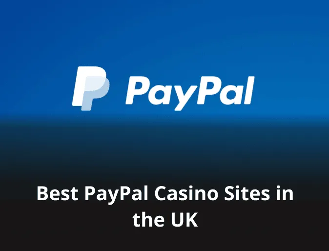 Best PayPal Casino Sites in the UK 