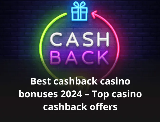 Best cashback casino bonuses 2024 – Top casino cashback offers 