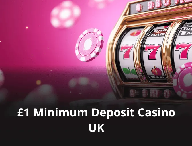 £1 Minimum Deposit Casino UK 