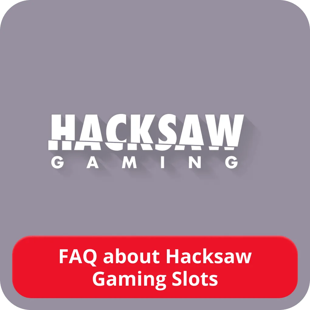 Hacksaw Gaming FAQ