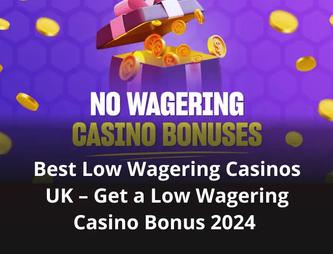 Best Low Wagering Casinos UK – Get a Low Wagering Casino Bonus 2024