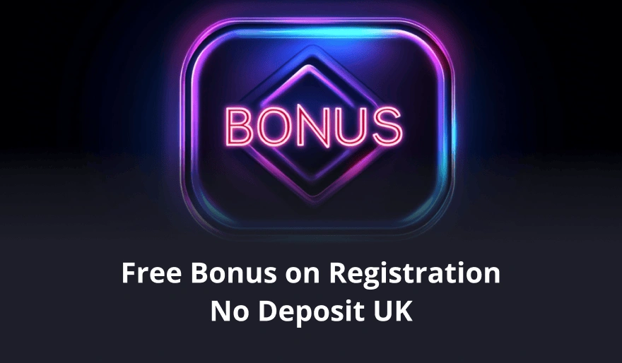 Free Bonus on Registration No Deposit UK 